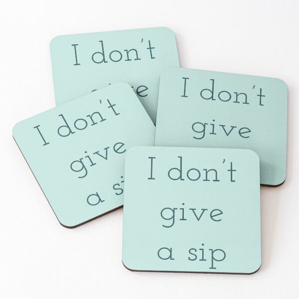 Item preview, I don't give a sip! designed and sold by Laura_S _13.