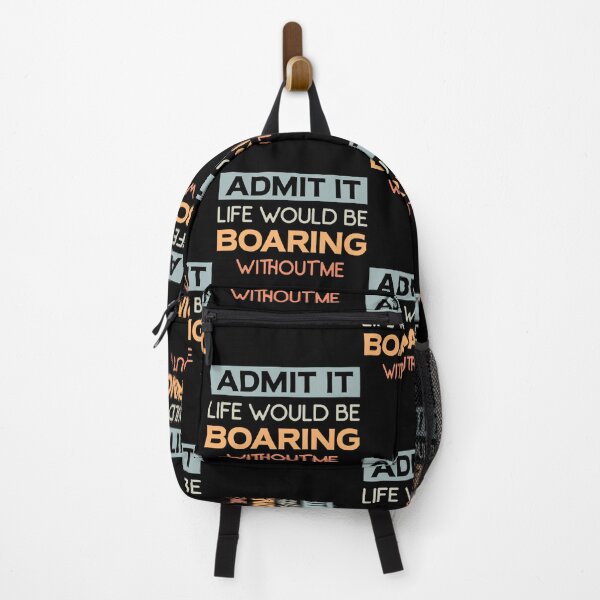 Item preview, Admit it life would be boaring without me. designed and sold by tabykid.