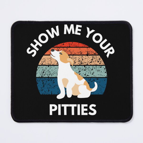 Item preview, Show Me Your Pitties ,Gift for dog lovers ,friend & family designed and sold by AwesomeMode.