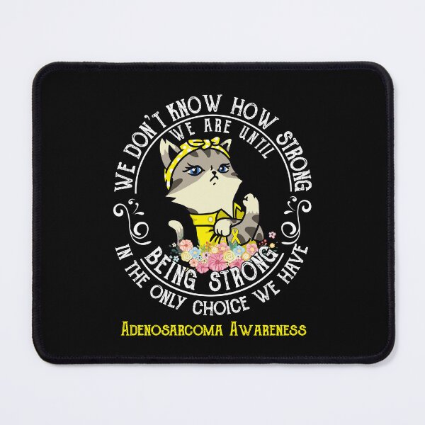 Item preview, Adenosarcoma Awareness - WE ARE UNTIL BEING STRONG IN THE ONLY CHOICE WE HAVE designed and sold by RekaJoJo.