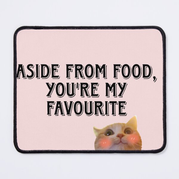 Item preview, Aside from food you're my favourite designed and sold by DuaaSiddiqui.