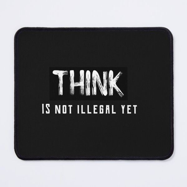 Item preview, Think ,is not illegal yet 03 designed and sold by OneShirt99.