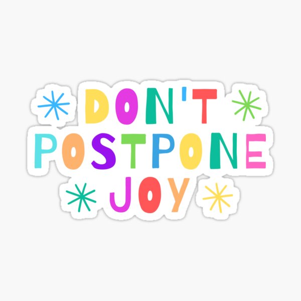 Item preview, Don't Postpone Joy in Color designed and sold by ShareJoy.
