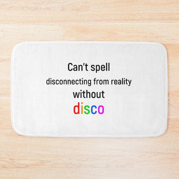 Item preview, Can't spell disconnecting from reality without disco designed and sold by Joshy-B.