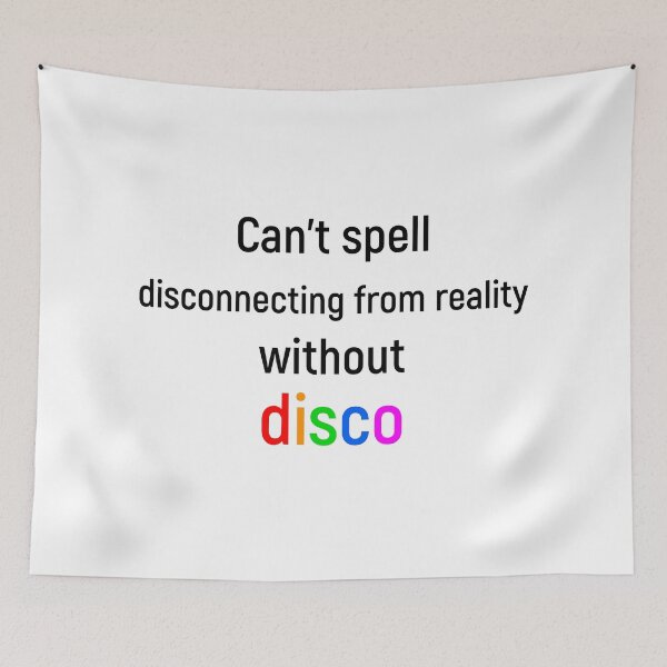 Item preview, Can't spell disconnecting from reality without disco designed and sold by Joshy-B.