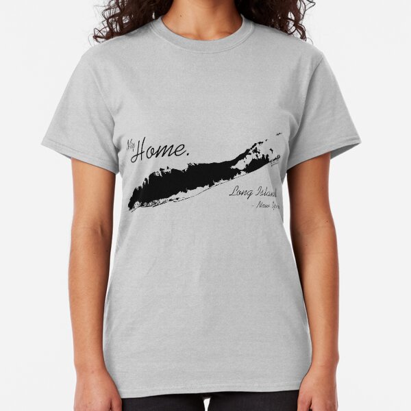 Long Island New York, My Home Classic T-Shirt