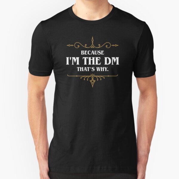 Because I'm the Master Storyteller Quotes Tabletop RPG Slim Fit T-Shirt