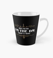 Because I'm the DM Game Master Quotes Tabletop RPG Tall Mug