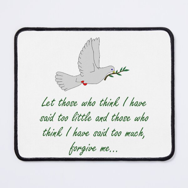 Item preview, Let Those Who Think I Have Said Too Little - Forgiveness Quotes designed and sold by CrankyOldDude.