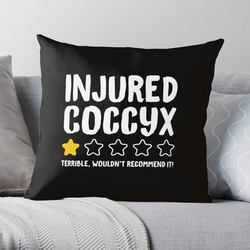 Injured Coccyx Terrible Wouldn't Recommend It! - Funny Injury Tailbone  Throw Pillow for Sale by drakouv