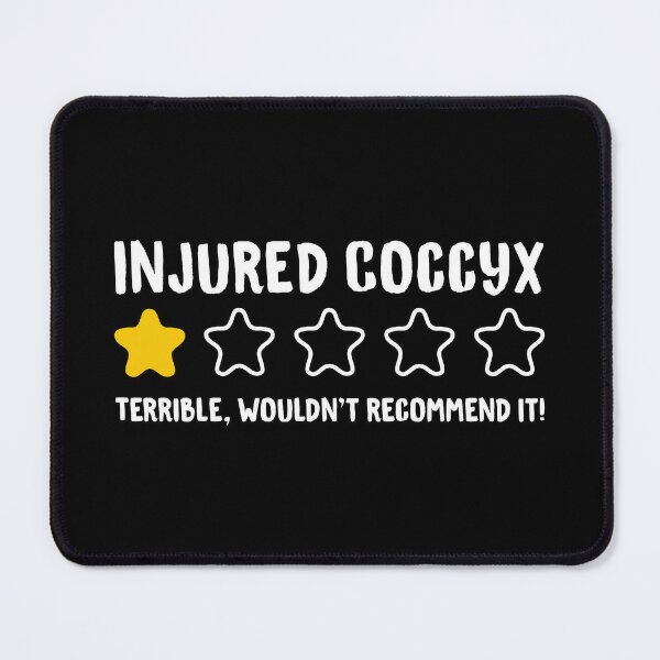 Injured Coccyx Terrible Wouldn't Recommend It! - Funny Injury