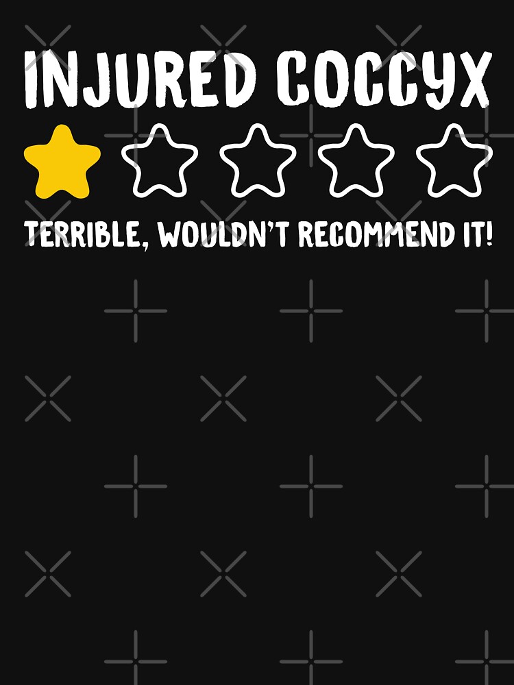 Injured Coccyx Terrible Wouldn't Recommend It! - Funny Injury