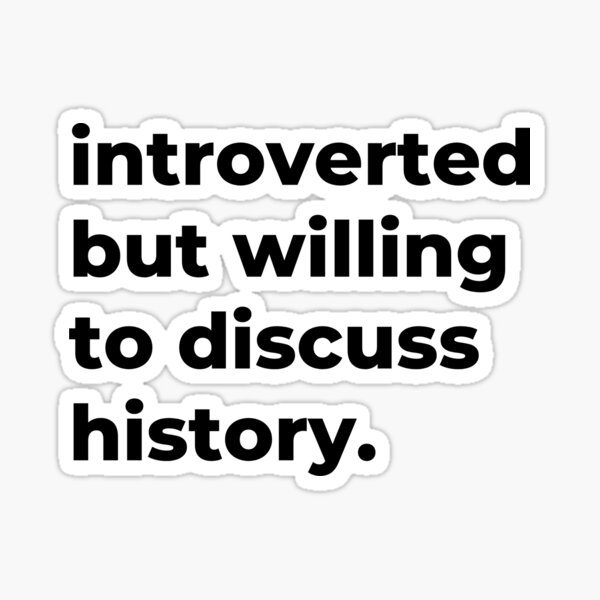 Item preview, Introverted But Willing To Discuss History designed and sold by IntrovertWorld.