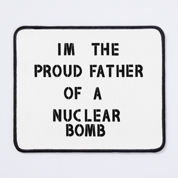 Item preview, Proud father of a nuclear bomb designed and sold by Parkinglots-art.