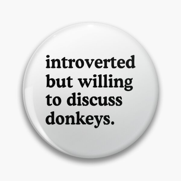 Item preview, Introverted But Willing To Discuss Donkeys Donkey Lover Humor designed and sold by allysmar.