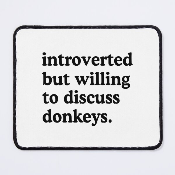 Item preview, Introverted But Willing To Discuss Donkeys Donkey Lover Humor designed and sold by allysmar.