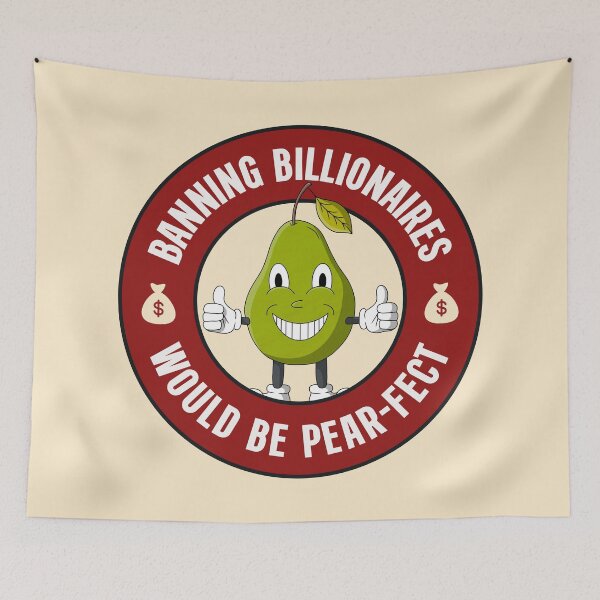 Item preview, Banning Billionaires Would Be Pear-fect - Anti Billionaire designed and sold by Picket Club.