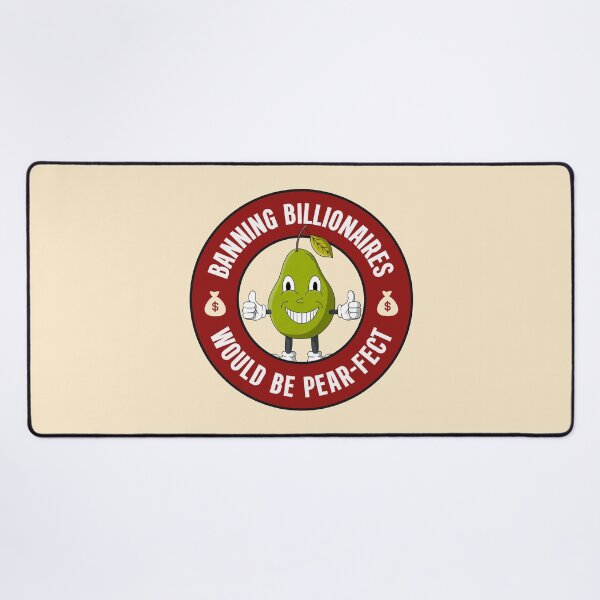 Item preview, Banning Billionaires Would Be Pear-fect - Anti Billionaire designed and sold by Picket Club.