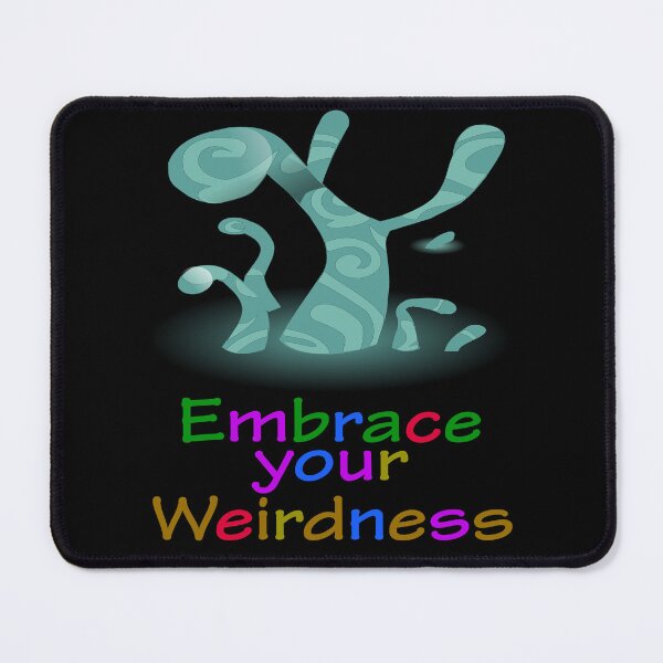 Item preview, Embrace Your Weirdness designed and sold by Uvogin2099.