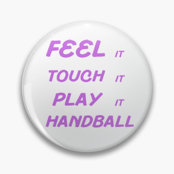 Item preview, Feel It Touch It Play It Handball designed and sold by Hammy97.
