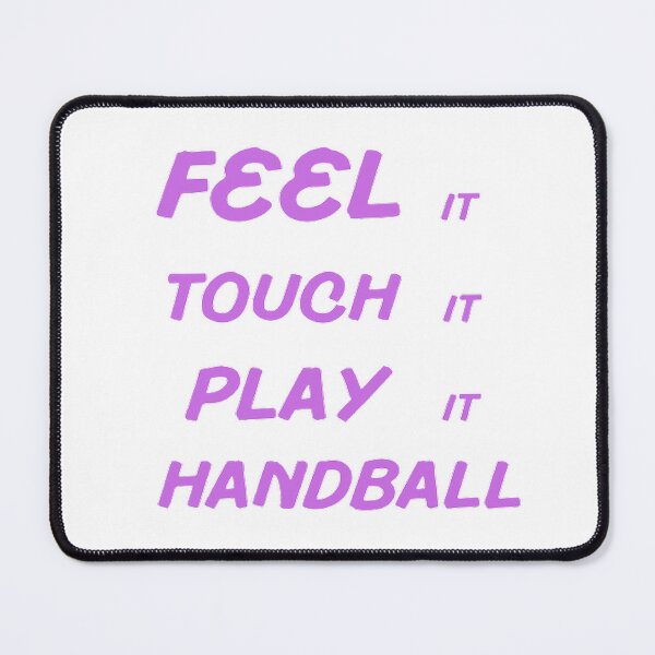 Item preview, Feel It Touch It Play It Handball designed and sold by Hammy97.