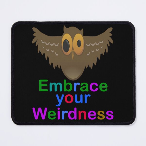 Item preview, Embrace Your Weirdness designed and sold by Uvogin2099.