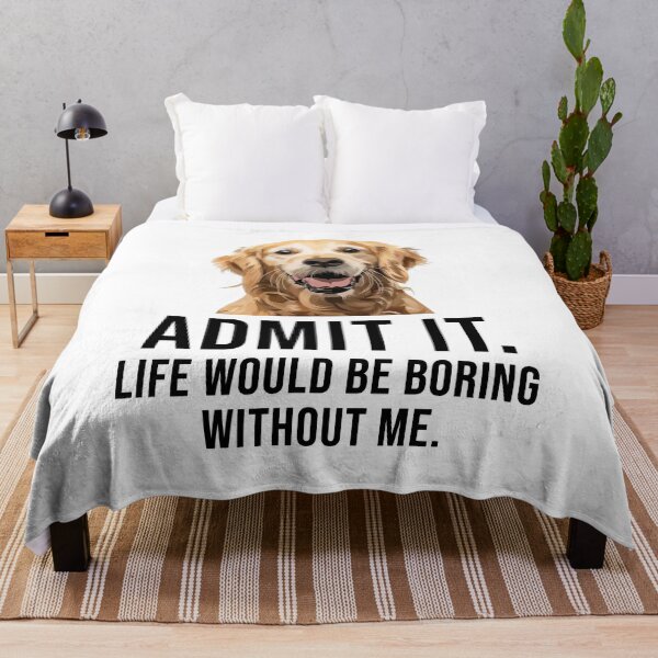 Item preview, Admit It Life Would Be Boring Without Me - Dog designed and sold by KA DESIGNS.