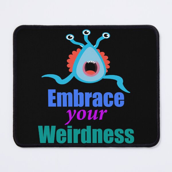Item preview, Embrace Your Weirdness designed and sold by Uvogin2099.