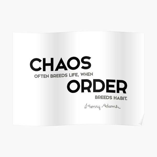 chaos, order - henry adams Poster