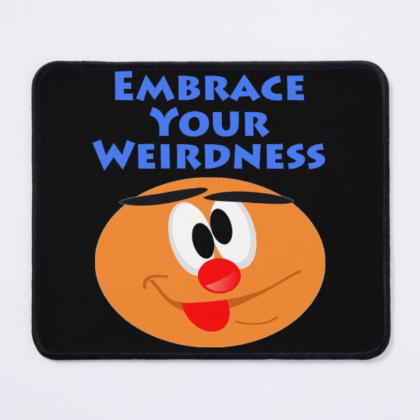 Item preview, Embrace Your Weirdness designed and sold by Uvogin2099.