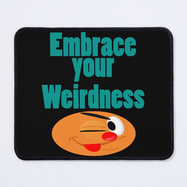 Item preview, Embrace Your Weirdness designed and sold by Uvogin2099.