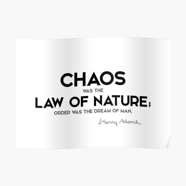 chaos, the law of nature - henry adams Poster