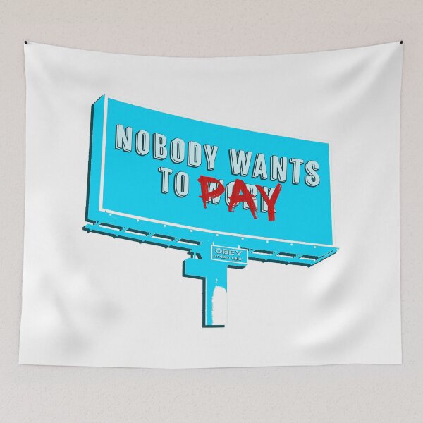 Item preview, Nobody wants to pay a minimum wage billboard designed and sold by Signs for Dark Times.