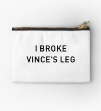 I BROKE VINCE'S LEG Studio Pouch