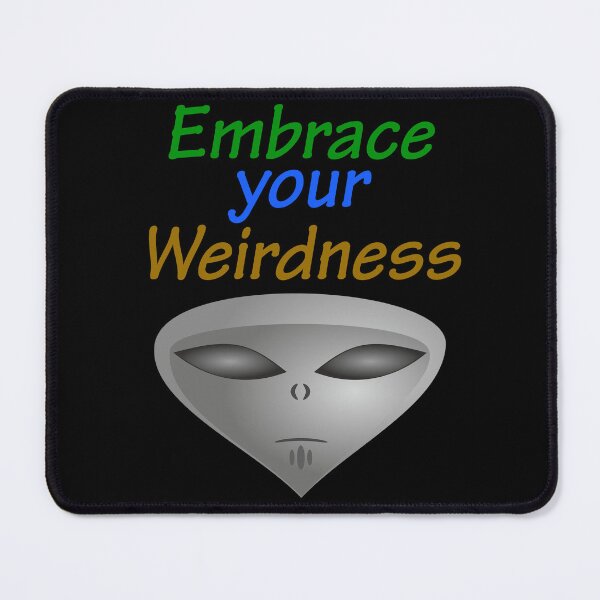 Item preview, Embrace Your Weirdness designed and sold by Uvogin2099.