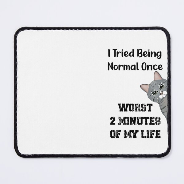Item preview, Annoyed Cat - I Tried Being Normal Once Worst Two Minutes Of My Life - Astonished Cat Company - Gift For Cat Lovers designed and sold by AstonishedCatCo.
