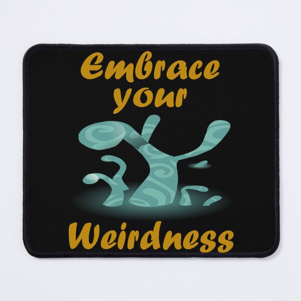 Item preview, Embrace Your Weirdness designed and sold by Uvogin2099.