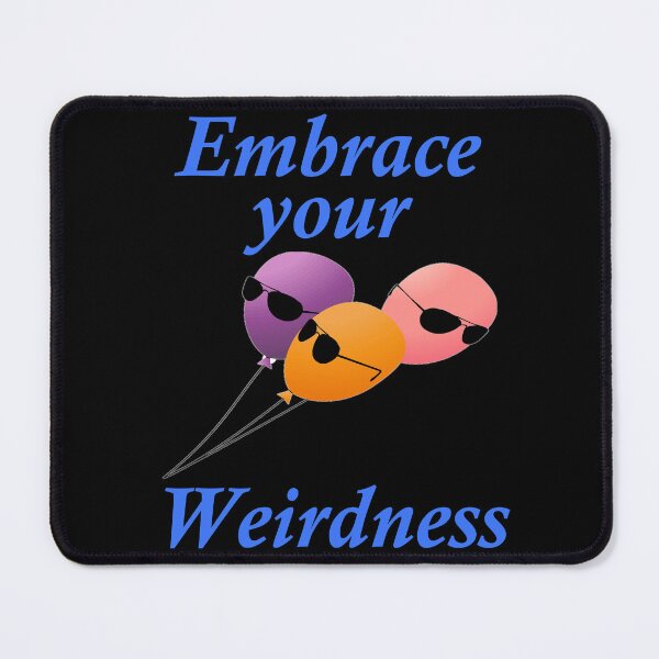 Item preview, Embrace Your Weirdness designed and sold by Uvogin2099.