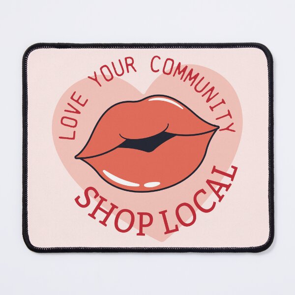 Item preview, Cute Lip Heart Love Your Community Shop Local designed and sold by bolimj.