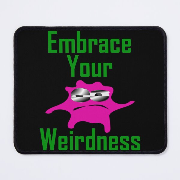 Item preview, Embrace Your Weirdness designed and sold by Uvogin2099.