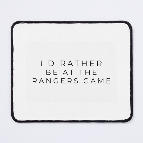 Item preview, I'd rather be at the Rangers game designed and sold by adf-work.