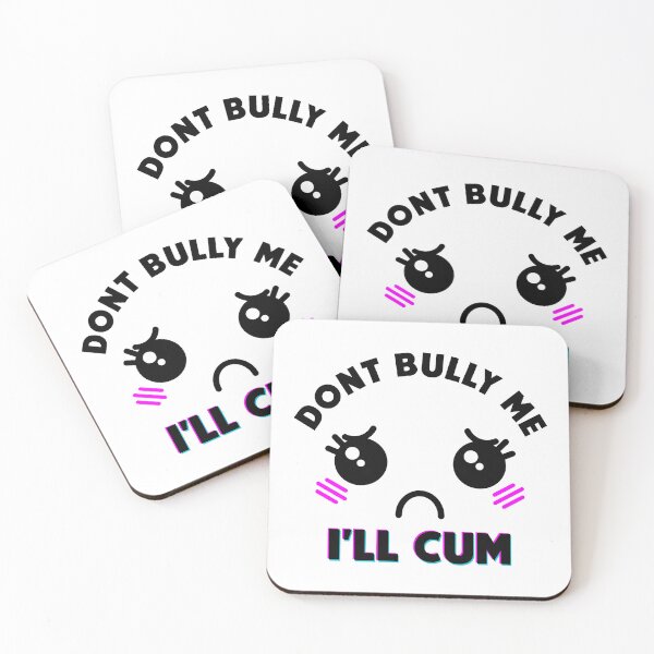 Item preview, dont bully me i'll cum designed and sold by Rounfherq.