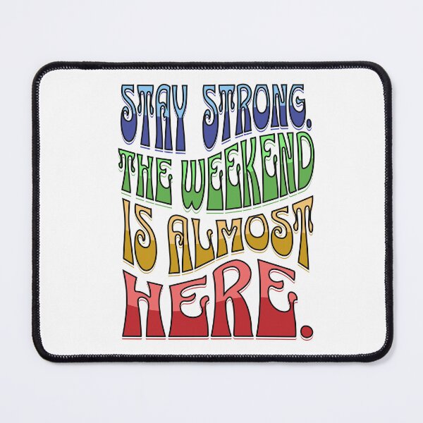 Item preview, Stay Strong. The weekend is almost here. (colorful words) designed and sold by ForecastVSN.