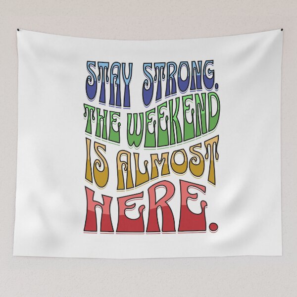 Item preview, Stay Strong. The weekend is almost here. (colorful words) designed and sold by ForecastVSN.