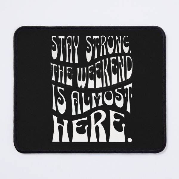 Item preview, Stay strong. the weekend is almost here. (white w/ black outline designed and sold by ForecastVSN.