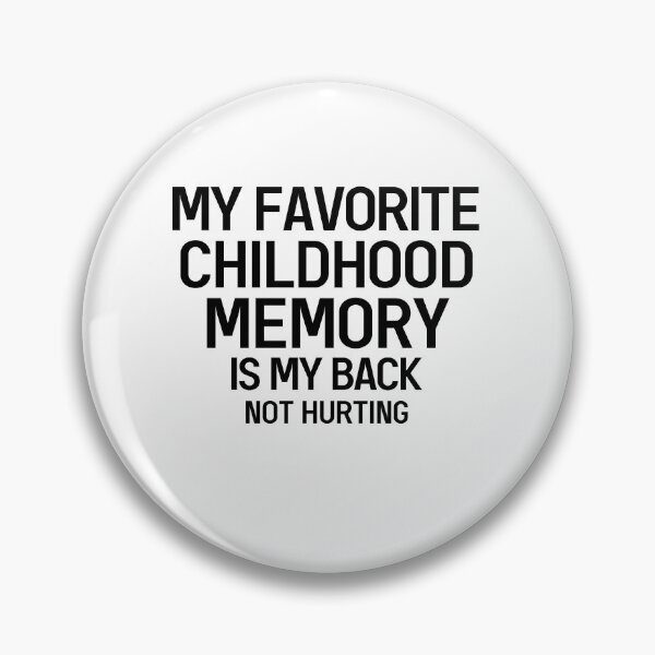 Item preview, My Favorite Childhood Memory Is My Back Not Hurting Funny Childhood Quote designed and sold by Dexter Freeman.