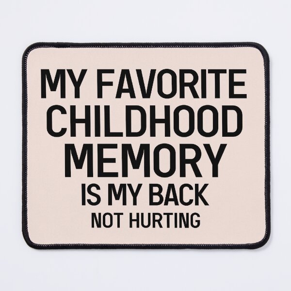 Item preview, My Favorite Childhood Memory Is My Back Not Hurting Funny Childhood Quote designed and sold by Dexter Freeman.
