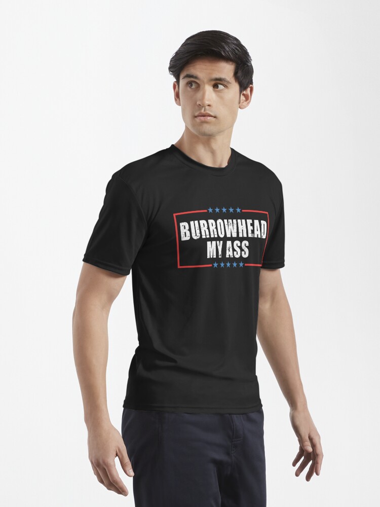 Discover Burrowhead my ass | Active T-Shirt 