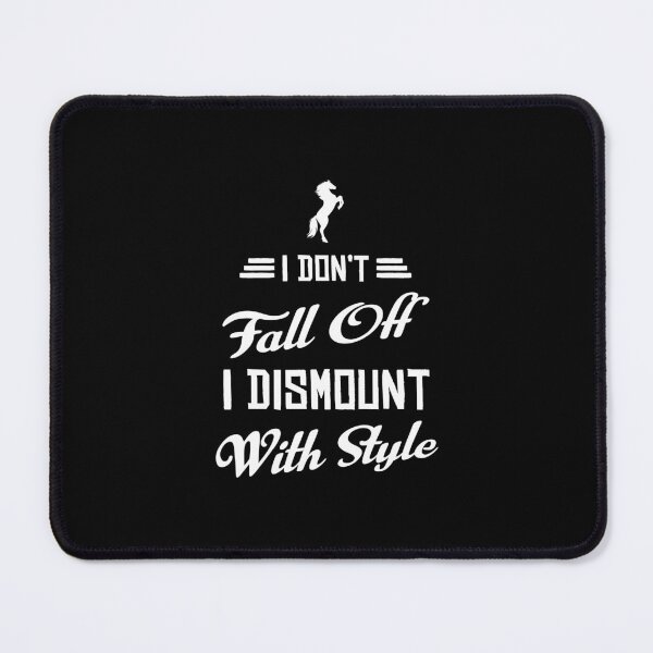 Item preview, I DON'T FALL, I DISMOUNT IN STYLE designed and sold by EscanV.