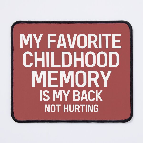 Item preview, My Favorite Childhood Memory Is My Back Not Hurting Funny Saying designed and sold by Dexter Freeman.